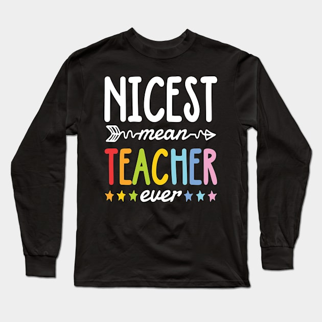 Nicest Mean Teacher Ever Long Sleeve T-Shirt by AngelBeez29